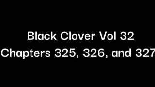 Black Clover Vol32. Chapter 325, 326, and 327