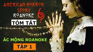 ÁC MỘNG ROANOKE | American Horror Story 6 Tập 1 | Tóm Tắt Phim Kinh Dị Truyện Kinh Dị Mỹ Mùa 6