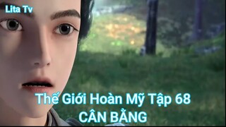 Thế Giới Hoàn Mỹ Tập 68-CÂN BẰNG