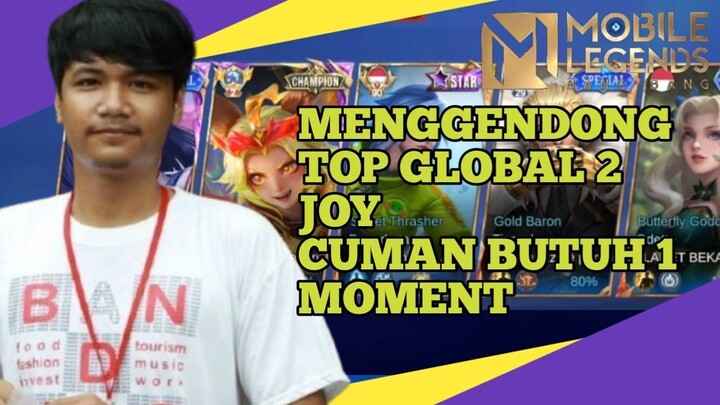 CUMAN BUTUH 1 MOMENT UNTUK MENGGENDONG TOP GLOBAL 2 JOY