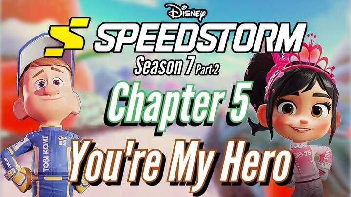 Disney Speedstorm Season 7 Part 2 Chapter 5: You're My Hero