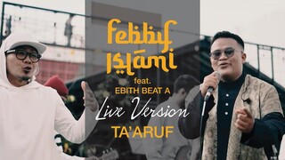 Febby Islami Feat. Ebith Beat A - Ta'aruf [Live Version]