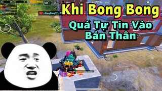 Khi Bong Bong Quá Tự Tin Vào Bản Thân & Cái Kết Đắng ! | Bong Bong TV | [PUBG Mobile] #2