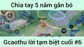 Chia tay 5 năm gắn bó Gcaothu lời tạm biết cuối #6