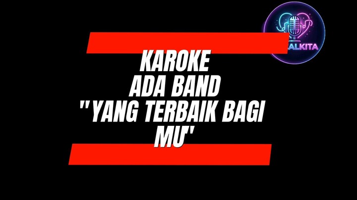 KAROKE ADA BAND - YANG TERBAIK BAGIMU (JANGAN LUPAKAN AYAH)