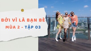 [VIETSUB FULL] Bởi Vì Là Bạn Bè (Mùa 2) - Tập 03 | Twins, Dung Tổ Nhi