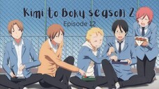 Kimi to Boku s2 ep. 12