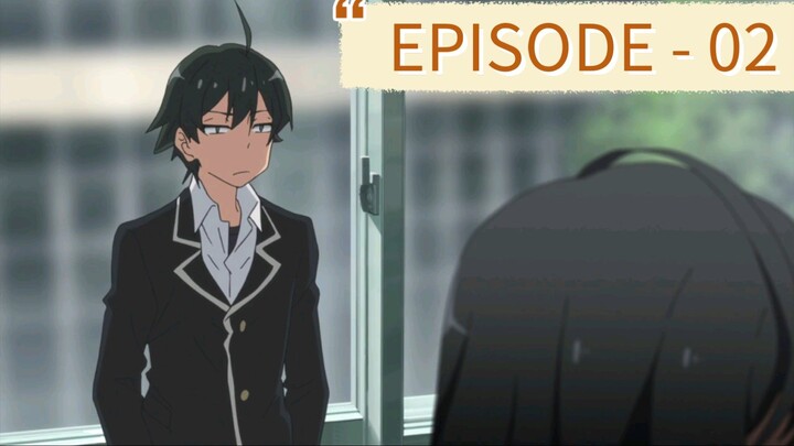 MY TEEN ROMANTIC COMEDY SNAFU [SEASON - 01] [EPISODE - 02] [ENGLISH DUB]