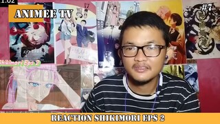 REACTION ANIME SHIKIMORI EPS 2 #7