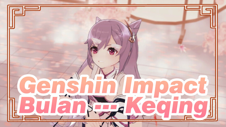 Genshin Impact | [4K/MMD] Bulan --- Keqing