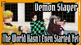 [Demon Slayer|MMD]The World Hasn't Even Started Yet