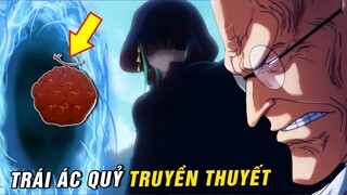 Bí ẩn Trái Ác Quỷ truyền thuyết , Sức mạnh thức tỉnh Chính Phủ cần giấu kín [ One Piece 1037+ ]