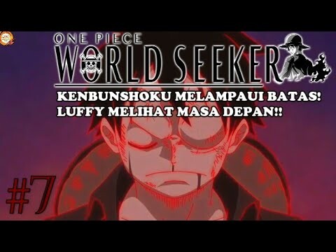 ONE PIECE World Seeker Indonesia | Episode 7:"Kenbunshoku melampaui batas!"