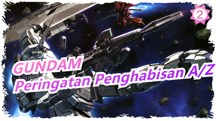 AMV Mobile Suit Gundam Unicorn | Peringatan Penghabisan A/Z_2