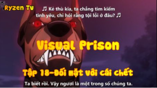 Visual Prison_Tập 18-Đối mặt với cái chết