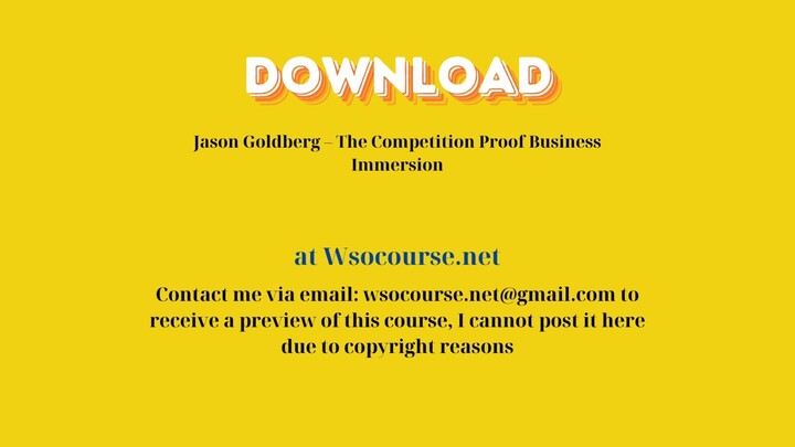 (WSOCOURSE.NET) Jason Goldberg – The Competition Proof Business Immersion