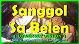 SANGGOL SA BELEN   (  LOWER KEY VERSION ) - Composed by Bro Leo Olivo Rosario
