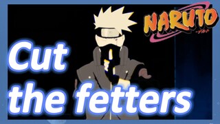 Cut the fetters
