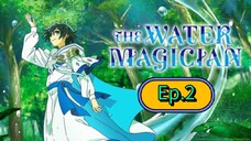 The Water Magician (Episode 2) Eng sub
