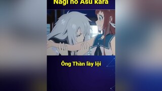 Ông thần quá lầy 🤣 naginoasukara naginoasukaraedit anime animeedit vplay itap fy fypシ