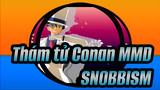 [Thám tử Conan MMD] SNOBBISM (Kid＋α)