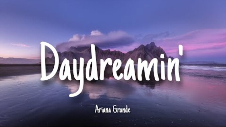 Daydreamin' - Ariana Grande| Lyrics