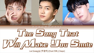 Lee Seunggi ft. RM,J-hope (BTS) - The song that will make you smile | Color Coded Lyrics/Han/Rom/Eng
