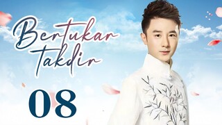【INDO SUB】Bertukar takdir 08丨Switch of Fate EP08