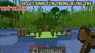 THỬ THÁCH 24 GIỜ SINH TỒN LÀM NHÀ TRONG RỪNG TRE || TRONG MINECRAFT