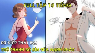 Độ Kiếp Thất Bại Tu Luyện Trở Thành Bố Bỉm Sữa Mạnh Nhất | Review Truyện Tranh