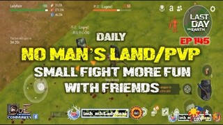 DAILY PVP EP 145 (LITTLE FIGHT TOGETHER with FREINDS) - Last Day On Earth: Survival