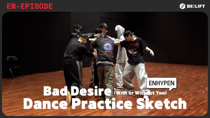 [EPISODE] 'Bad Desire (With or Without You)' Dance Practice Sketch - ENHYPEN