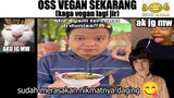 OSS Vegan Tapi Udah Gak Vegan Lagi Jir...