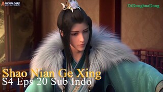 Shao Nian Ge Xing S4 Eps 20 Sub Indo