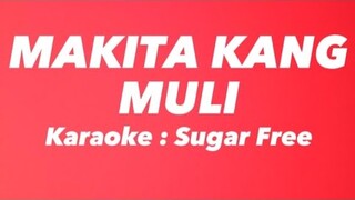 MAKITA KANG MULI🎤🎶KARAOKE Lyrics - SUGAR FREE | OPM/TUNOG KALYE | PINOY ROCK | @PANISTV74