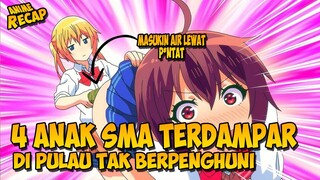 GIMANA JADINYA KALAU CEWEK SMA KAWAI TERDAMPAR DI SEBUAH PULAU TERPENCIL? #alurceritaanime