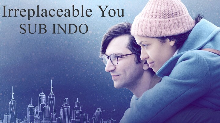 Irreplaceable You (2018) - SUB INDO