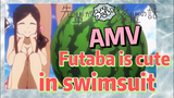 [My Senpai is Annoying]  AMV | Futaba is cute in swimsuit
