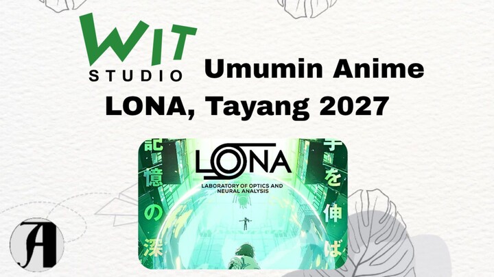 (Berita Anime) WIT Studio Umumin Anime LONA, Tayang 2027.