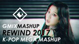 "REWIND 2017" K-POP MEGA MASHUP — GMIXMASHUP