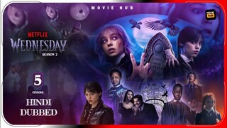 Wednesday - S02 | E05 | Hindi Dubbed | 480p | Movie Hub