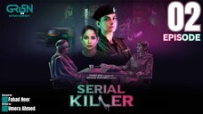 Serial Killer | Episode 02 | Saba Qamar - Faiza Gillani - Danyal Raheel | Green Entertainment