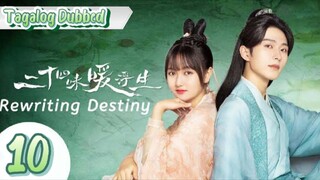 Rewriting Destiny - Episode 10 [Tagalog Dubbed]