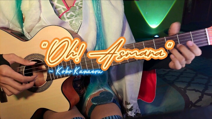 Kobo Kanaeru plays Oh Asmara!! ( guitar fingerstyle )