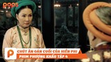 PHIM PHƯỢNG KHẤU TẬP 4| NỖI NIỀM ÂN OÁN CUỐI CÙNG CỦA HIỀN PHI