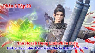 Đấu Phá Thương Khung Phần 6 Tập 23: Thu Hoạch Dựng Linh Phấn Trần, Đề Cao Linh Hồn Cảnh Giới