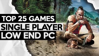 Top 25 Single Player  Games For Low End PC