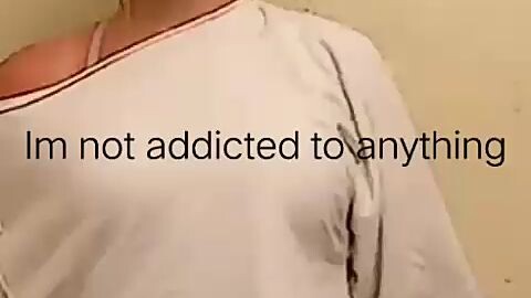 Im not addicted to anything :)