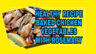 ROSEMARY BAKED CHICKEN AND VEGETABLES Lhynn Cuisine