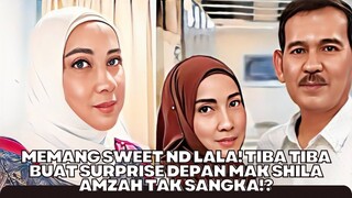 Sweet ND Lala! Tiba2 Buat Kejutan Depan Mak Shila Amzah Memang Lain Macam!?